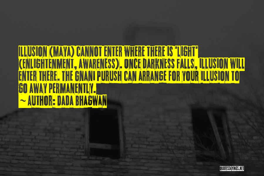 Darkness Cannot Quotes By Dada Bhagwan