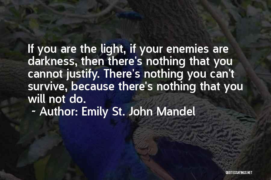 Darkness Cannot Quotes By Emily St. John Mandel