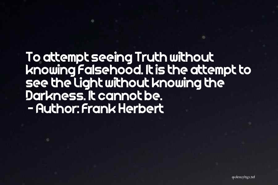 Darkness Cannot Quotes By Frank Herbert