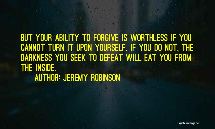 Darkness Cannot Quotes By Jeremy Robinson