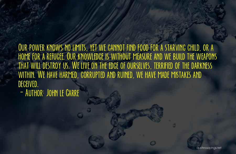 Darkness Cannot Quotes By John Le Carre