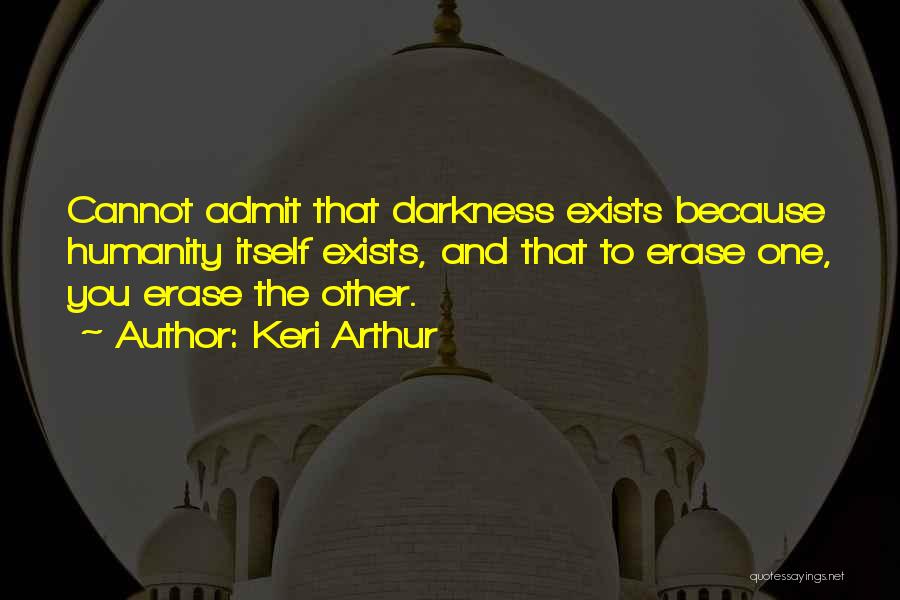 Darkness Cannot Quotes By Keri Arthur