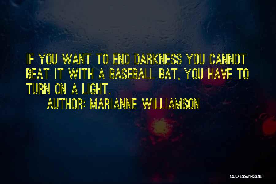 Darkness Cannot Quotes By Marianne Williamson