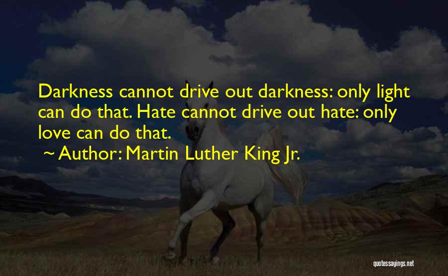 Darkness Cannot Quotes By Martin Luther King Jr.