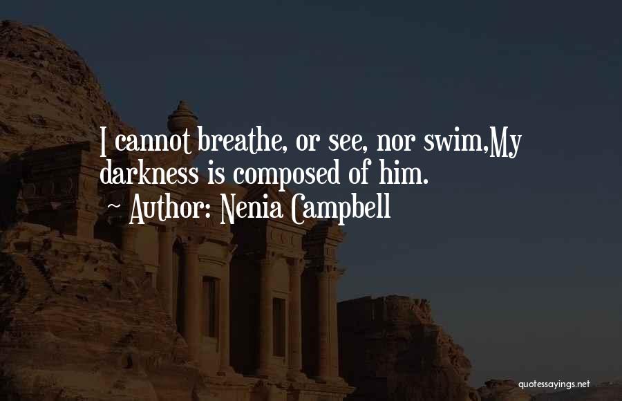 Darkness Cannot Quotes By Nenia Campbell