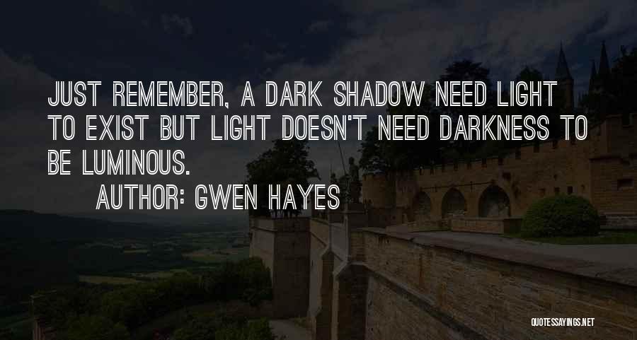 Darkness Exist Quotes By Gwen Hayes