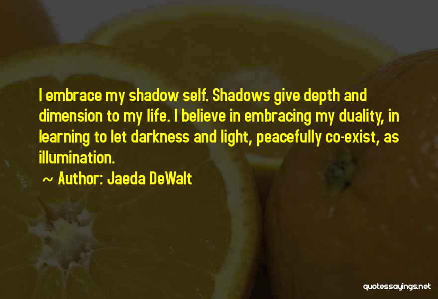 Darkness Exist Quotes By Jaeda DeWalt