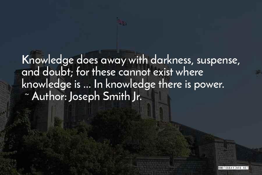 Darkness Exist Quotes By Joseph Smith Jr.