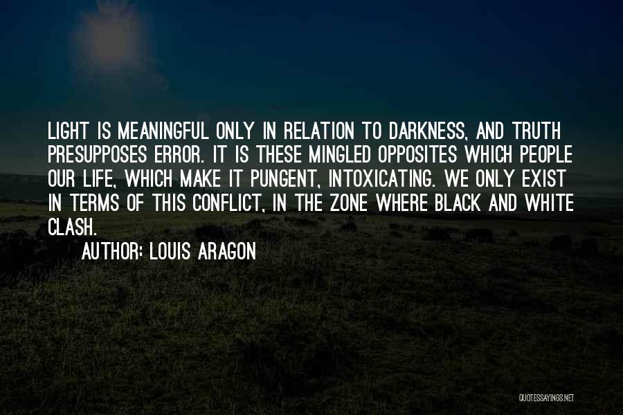 Darkness Exist Quotes By Louis Aragon