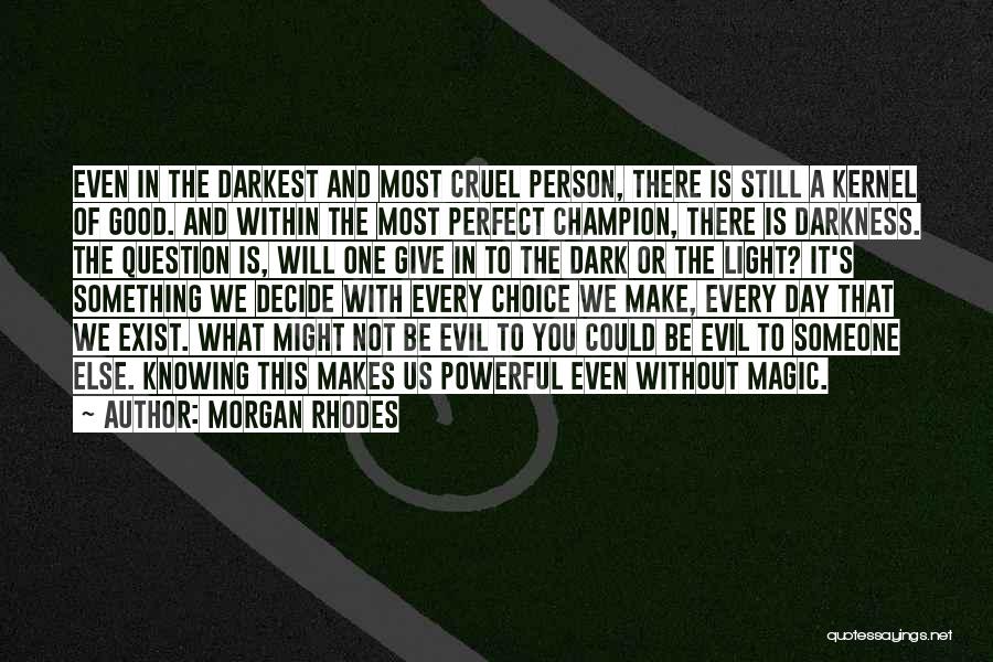 Darkness Exist Quotes By Morgan Rhodes