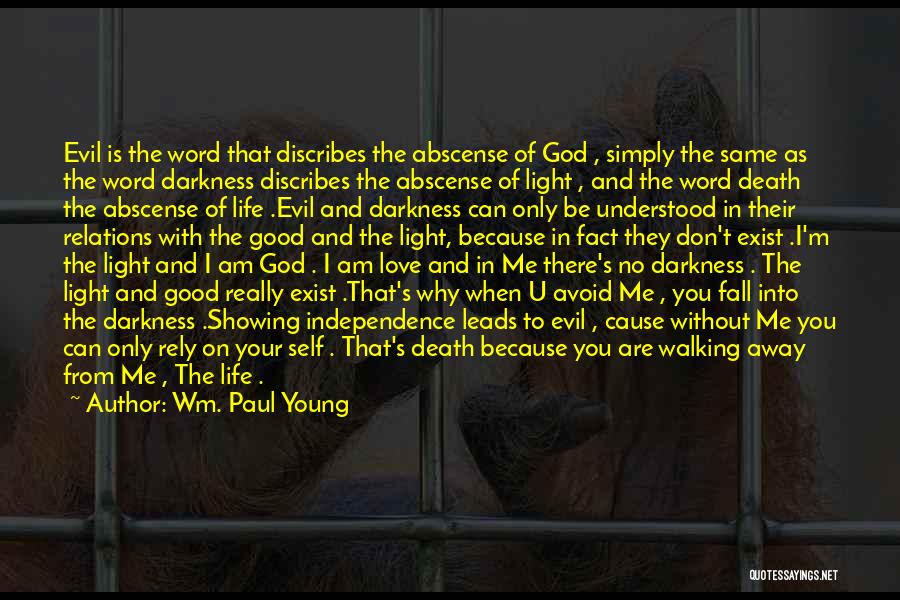 Darkness Exist Quotes By Wm. Paul Young