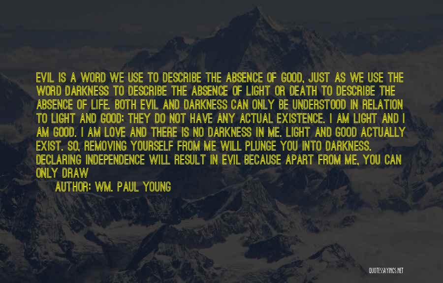 Darkness Exist Quotes By Wm. Paul Young