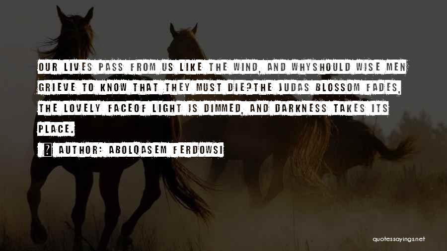 Darkness Fades Quotes By Abolqasem Ferdowsi