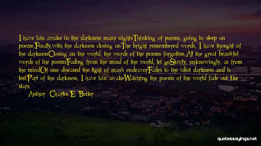 Darkness Fades Quotes By Charles E. Butler