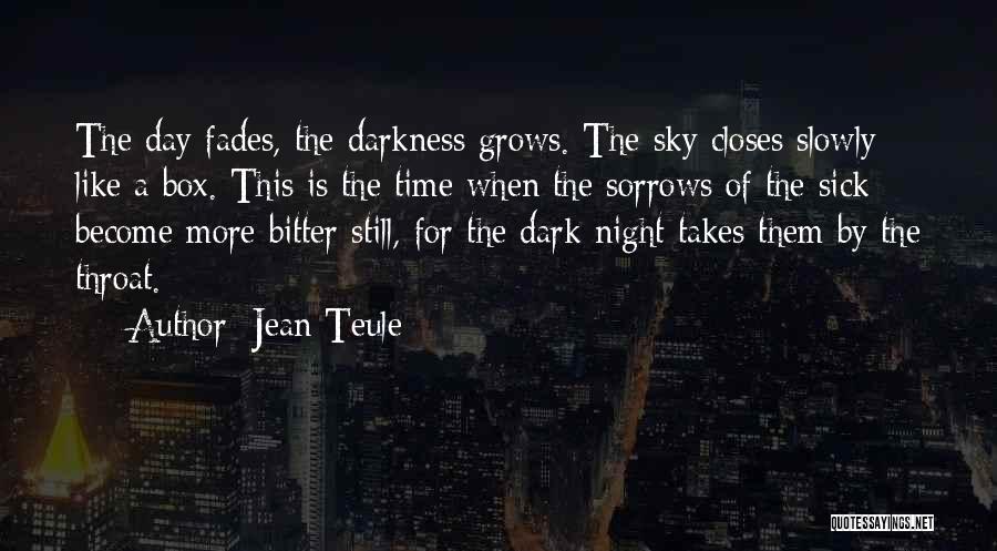 Darkness Fades Quotes By Jean Teule