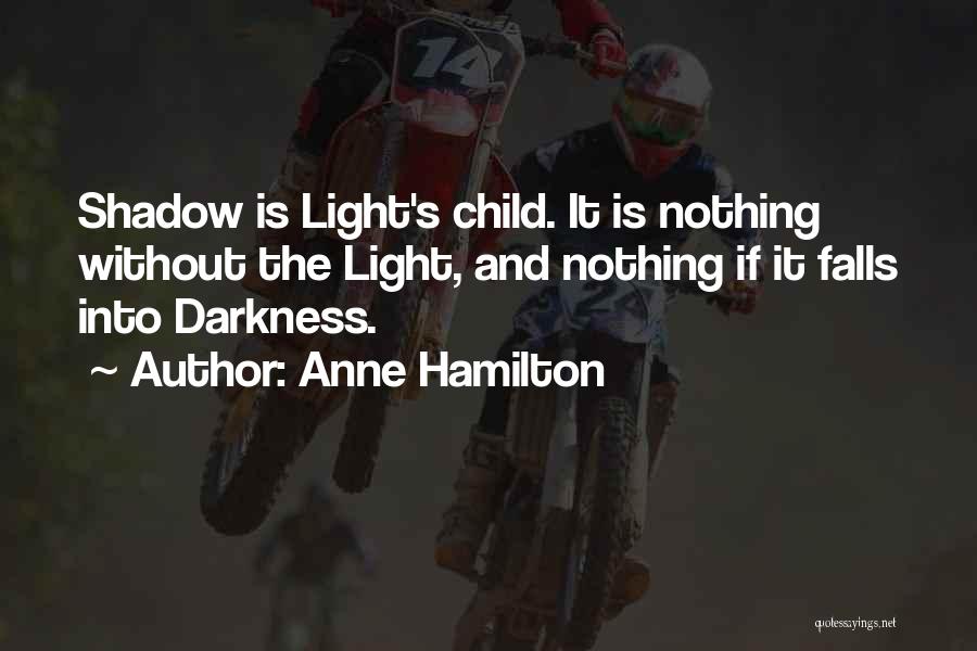 Darkness Falls Quotes By Anne Hamilton