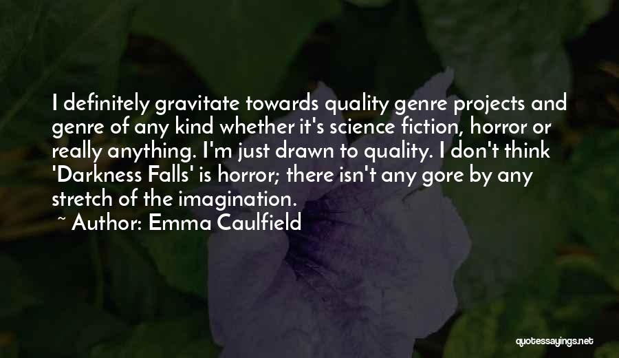 Darkness Falls Quotes By Emma Caulfield