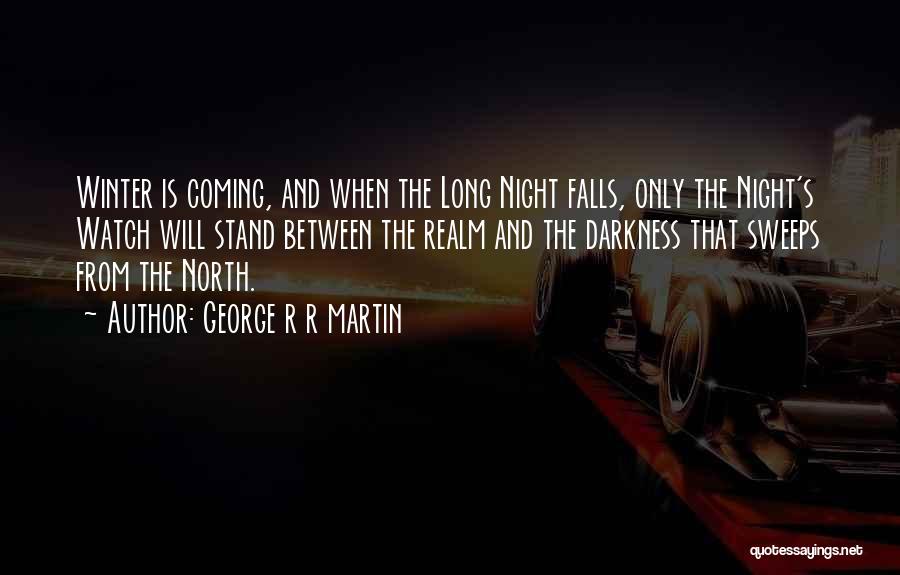 Darkness Falls Quotes By George R R Martin