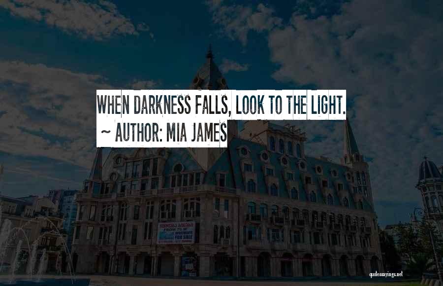 Darkness Falls Quotes By Mia James