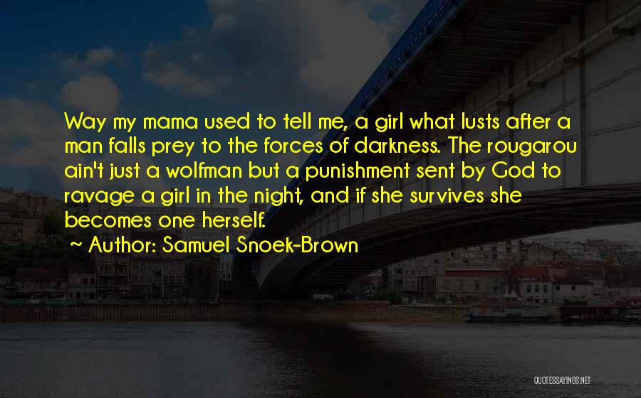 Darkness Falls Quotes By Samuel Snoek-Brown