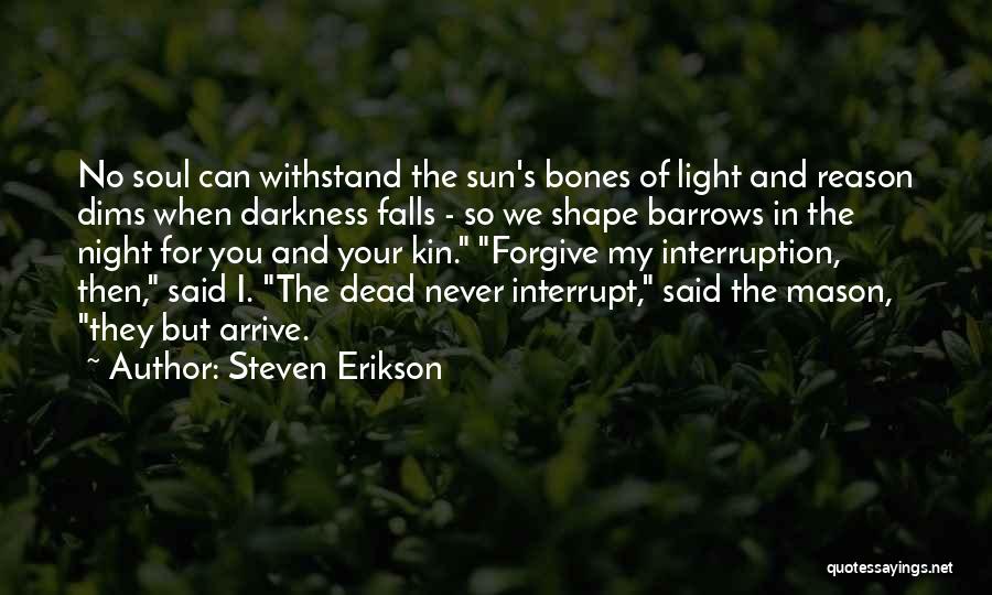 Darkness Falls Quotes By Steven Erikson