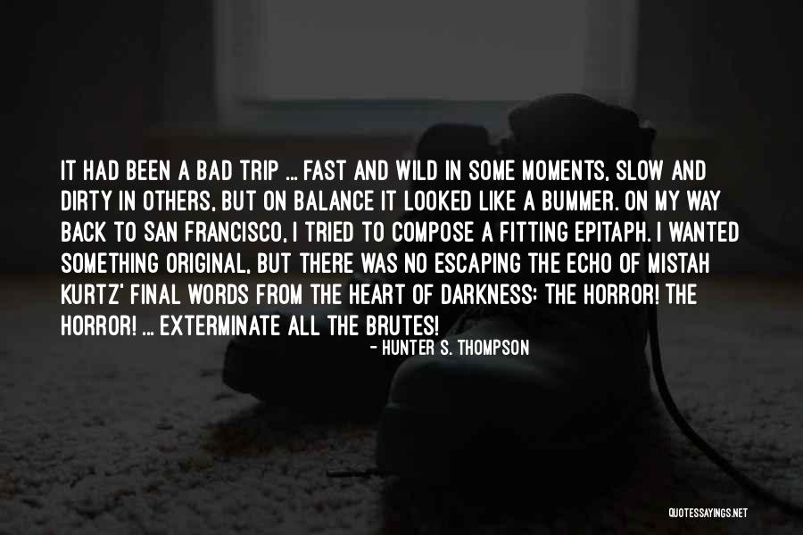 Darkness From Heart Of Darkness Quotes By Hunter S. Thompson