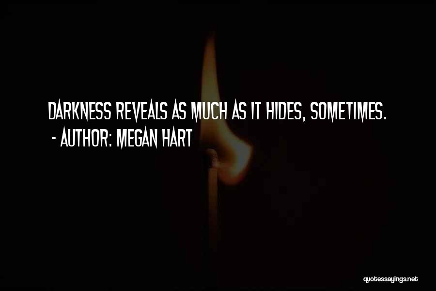 Darkness Hides Quotes By Megan Hart
