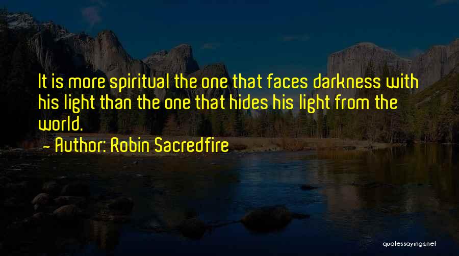 Darkness Hides Quotes By Robin Sacredfire