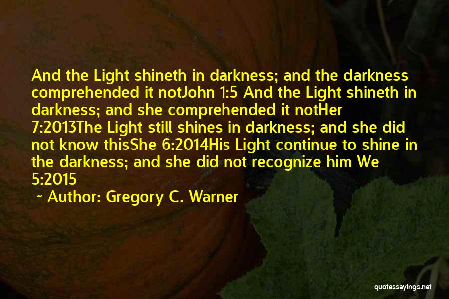 Darkness In The Bible Quotes By Gregory C. Warner