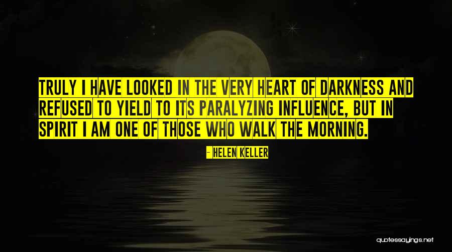 Darkness In The Heart Of Darkness Quotes By Helen Keller Darkness In The Heart Of Darkness Quotes By Helen Keller
