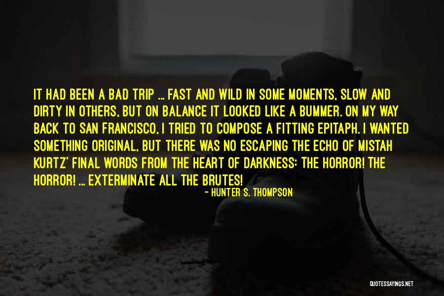 Darkness In The Heart Of Darkness Quotes By Hunter S. Thompson Darkness In The Heart Of Darkness Quotes By Hunter S. Thompson