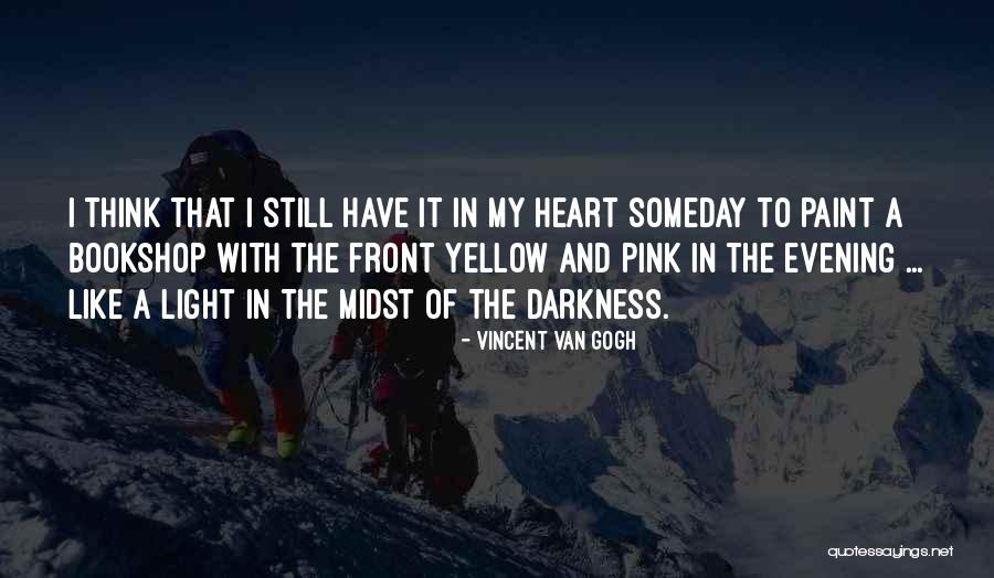 Darkness In The Heart Of Darkness Quotes By Vincent Van Gogh Darkness In The Heart Of Darkness Quotes By Vincent Van Gogh