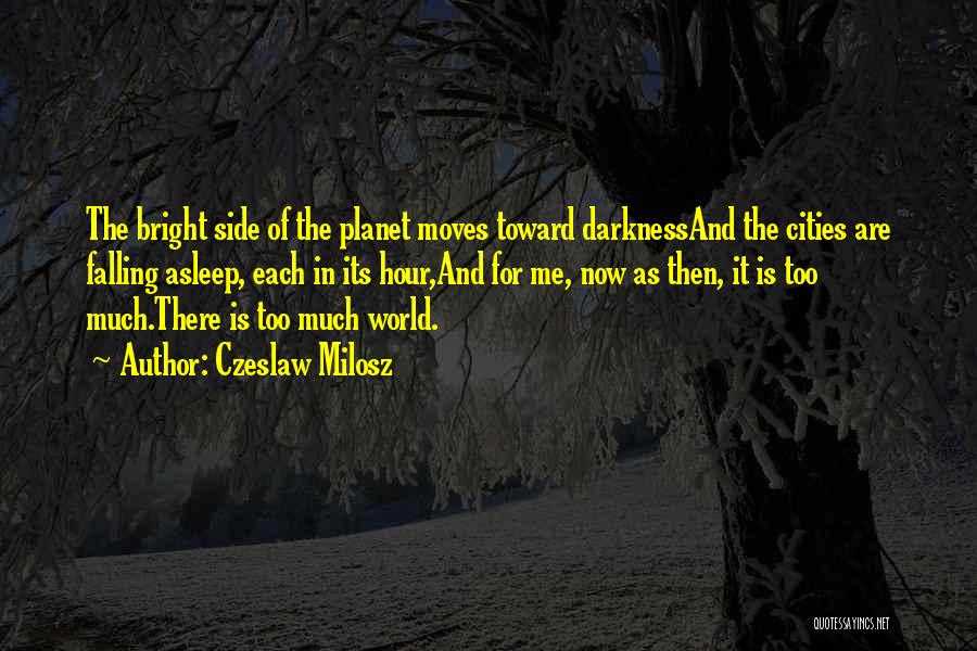 Darkness In The World Quotes By Czeslaw Milosz