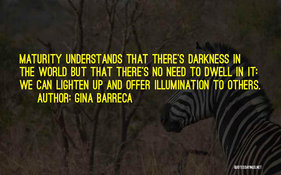 Darkness In The World Quotes By Gina Barreca