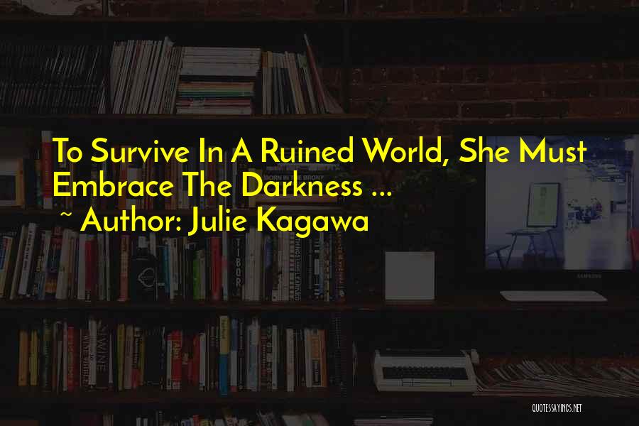 Darkness In The World Quotes By Julie Kagawa