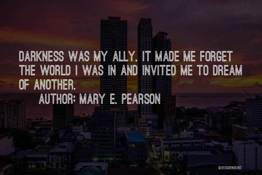 Darkness In The World Quotes By Mary E. Pearson