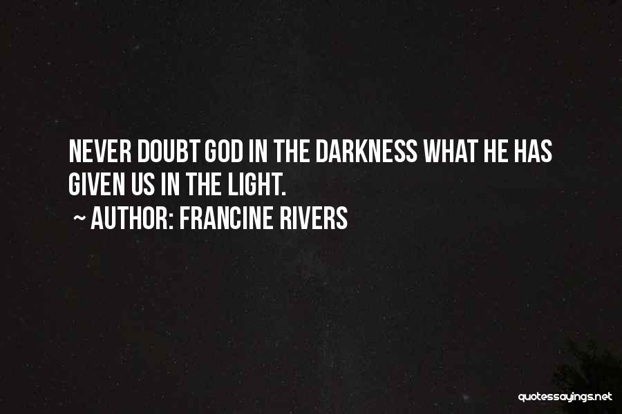 Darkness In Us Quotes By Francine Rivers
