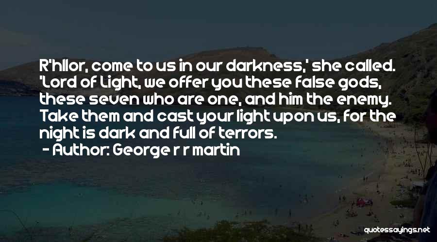Darkness In Us Quotes By George R R Martin