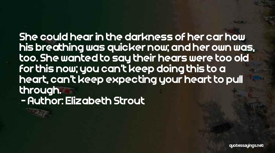 Darkness In Your Heart Quotes By Elizabeth Strout