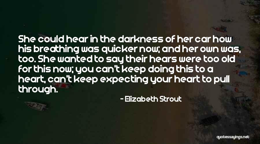 Darkness In Your Heart Quotes By Elizabeth Strout