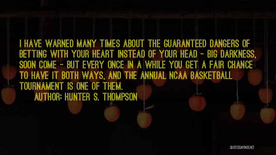Darkness In Your Heart Quotes By Hunter S. Thompson