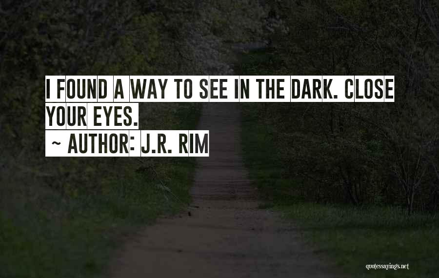 Darkness In Your Heart Quotes By J.R. Rim