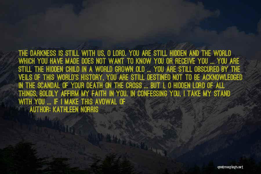 Darkness In Your Heart Quotes By Kathleen Norris