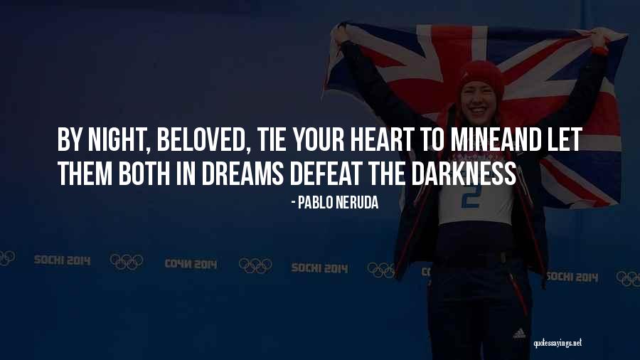 Darkness In Your Heart Quotes By Pablo Neruda