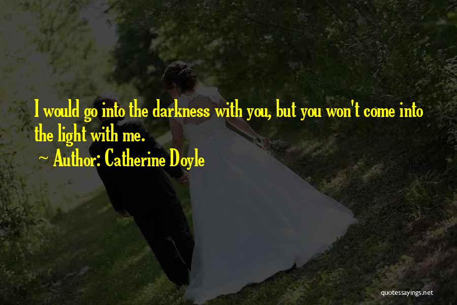 Darkness Into Light Quotes By Catherine Doyle