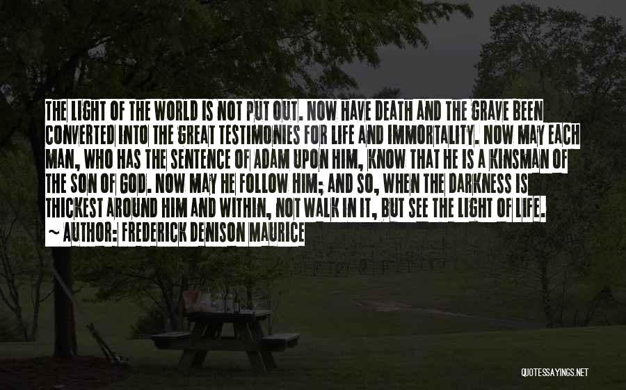 Darkness Into Light Quotes By Frederick Denison Maurice
