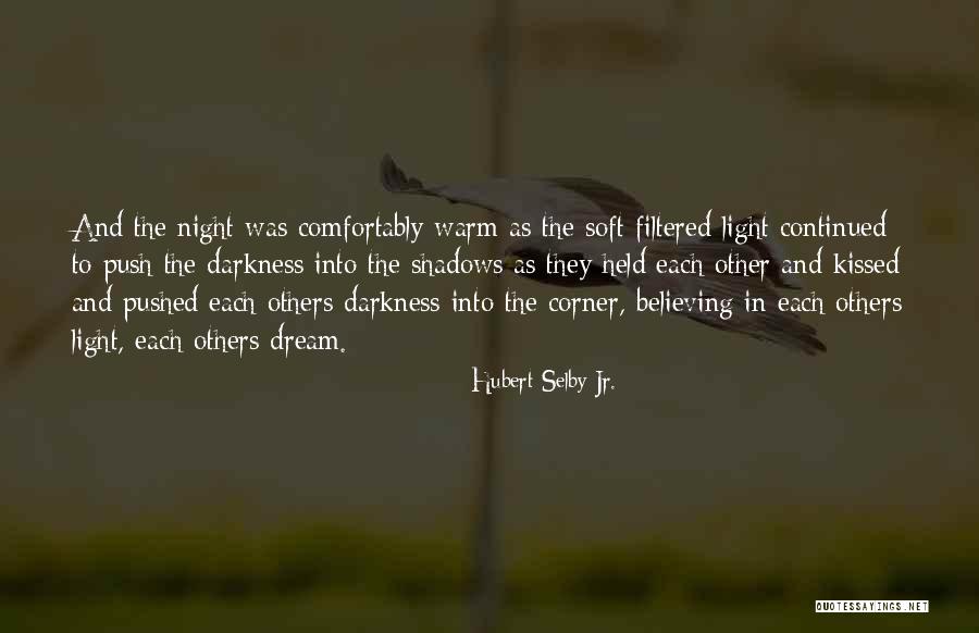 Darkness Into Light Quotes By Hubert Selby Jr.