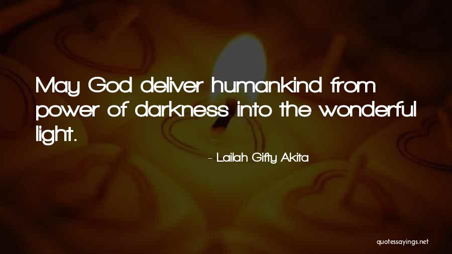 Darkness Into Light Quotes By Lailah Gifty Akita