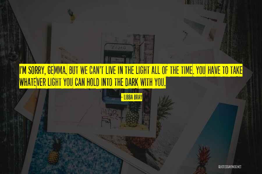 Darkness Into Light Quotes By Libba Bray