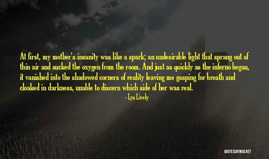 Darkness Into Light Quotes By Lya Lively